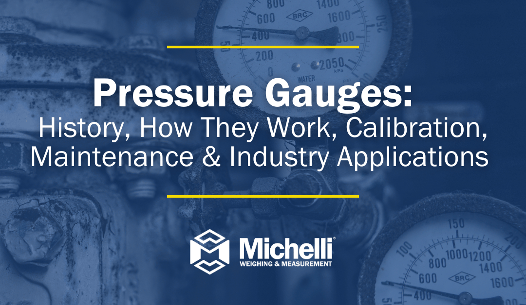 Pressure Gauges: History, How They Work, Calibration, Maintenance & Industry Applications